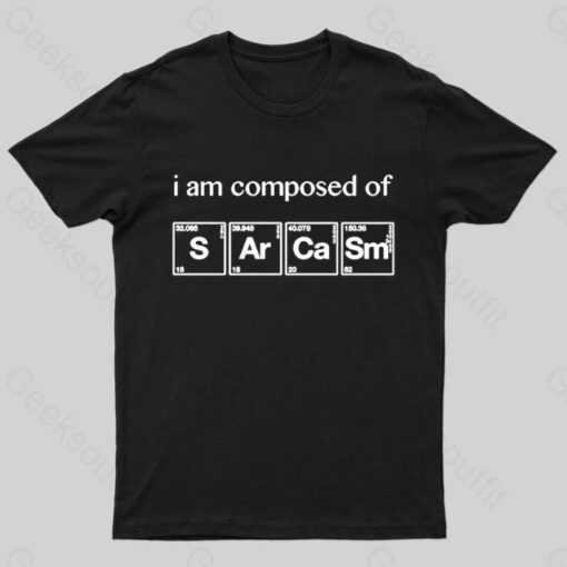 I am Composed of Sarcasm Nerd T-Shirt