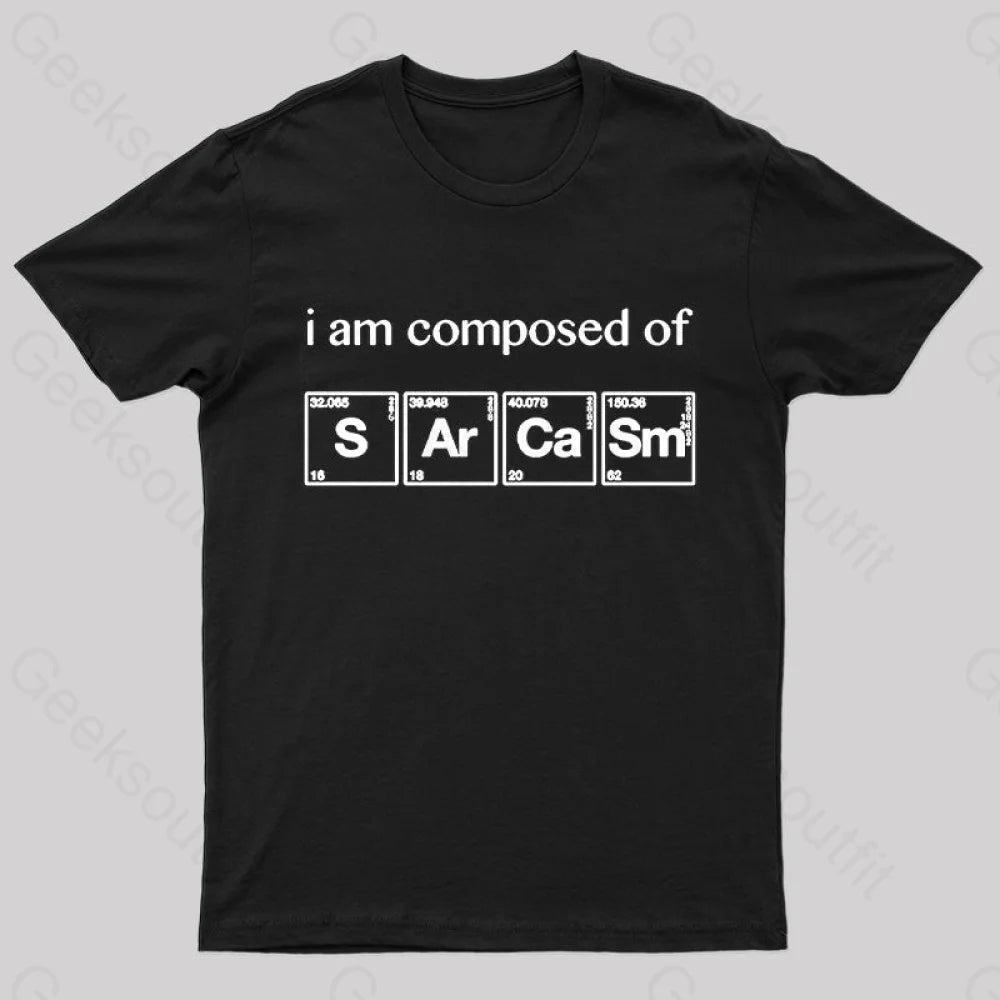 I am Composed of Sarcasm Nerd T-Shirt I am Composed of Sarcasm Nerd T-Shirt