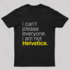 I am Not Helvetica Nerd T-Shirt
