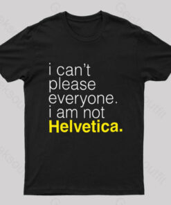 I am Not Helvetica Nerd T-Shirt