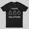 I have solutions funny chemistry pun T-shirt