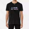 I love my wifi T-Shirt