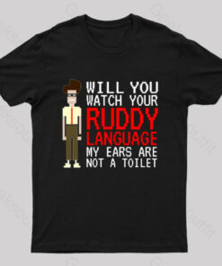 IT Crowd – Watch Your Ruddy Language T-Shirt