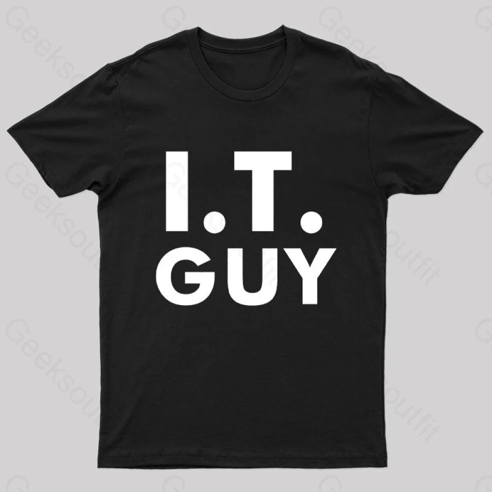 I.T. Guy Geek T-Shirt I.T. Guy Geek T-Shirt