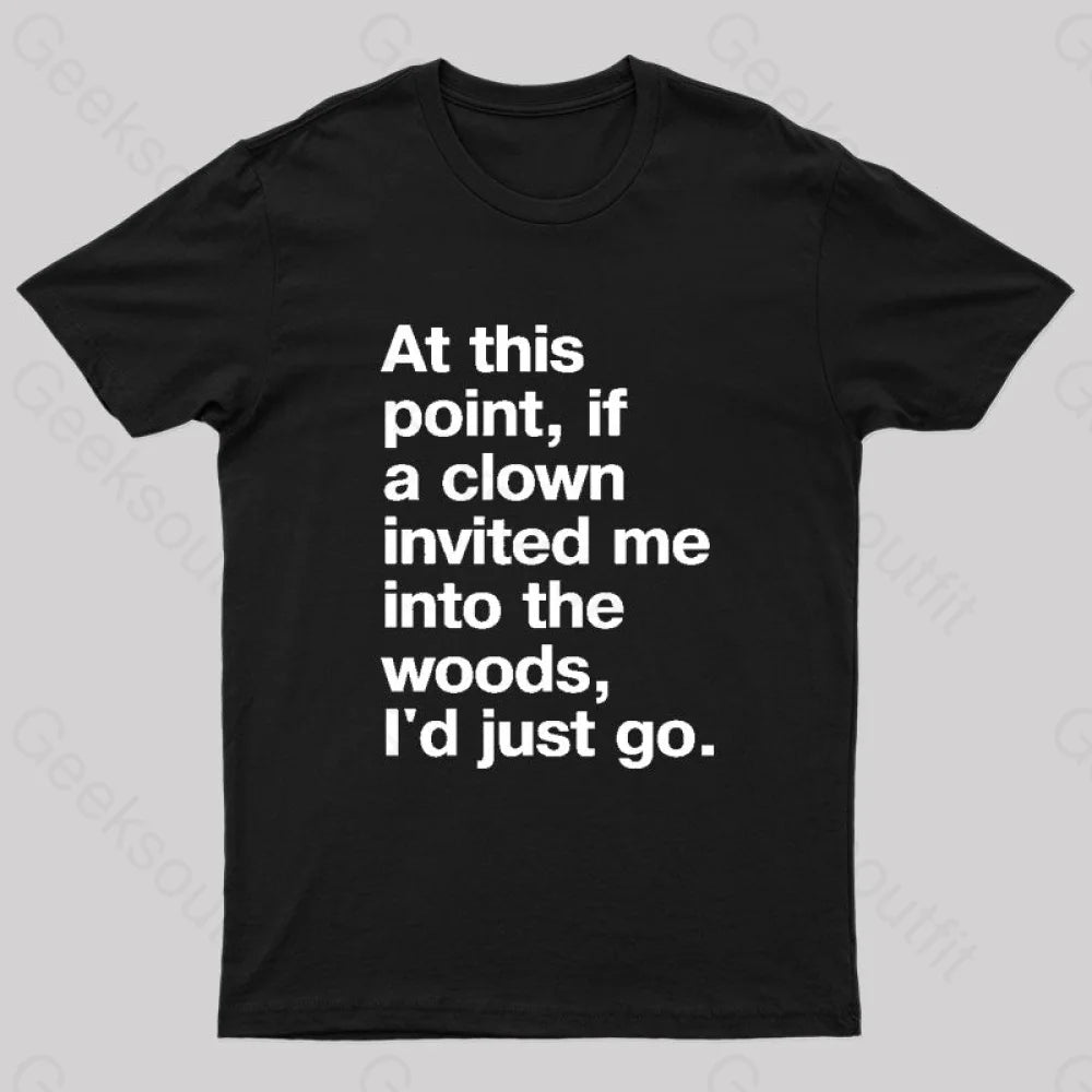 If A Clown Invited Me Geek T-Shirt If A Clown Invited Me Geek T-Shirt