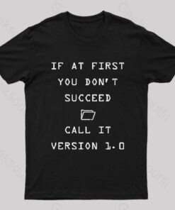 If At First You Do Not Succeed Geek T-Shirt