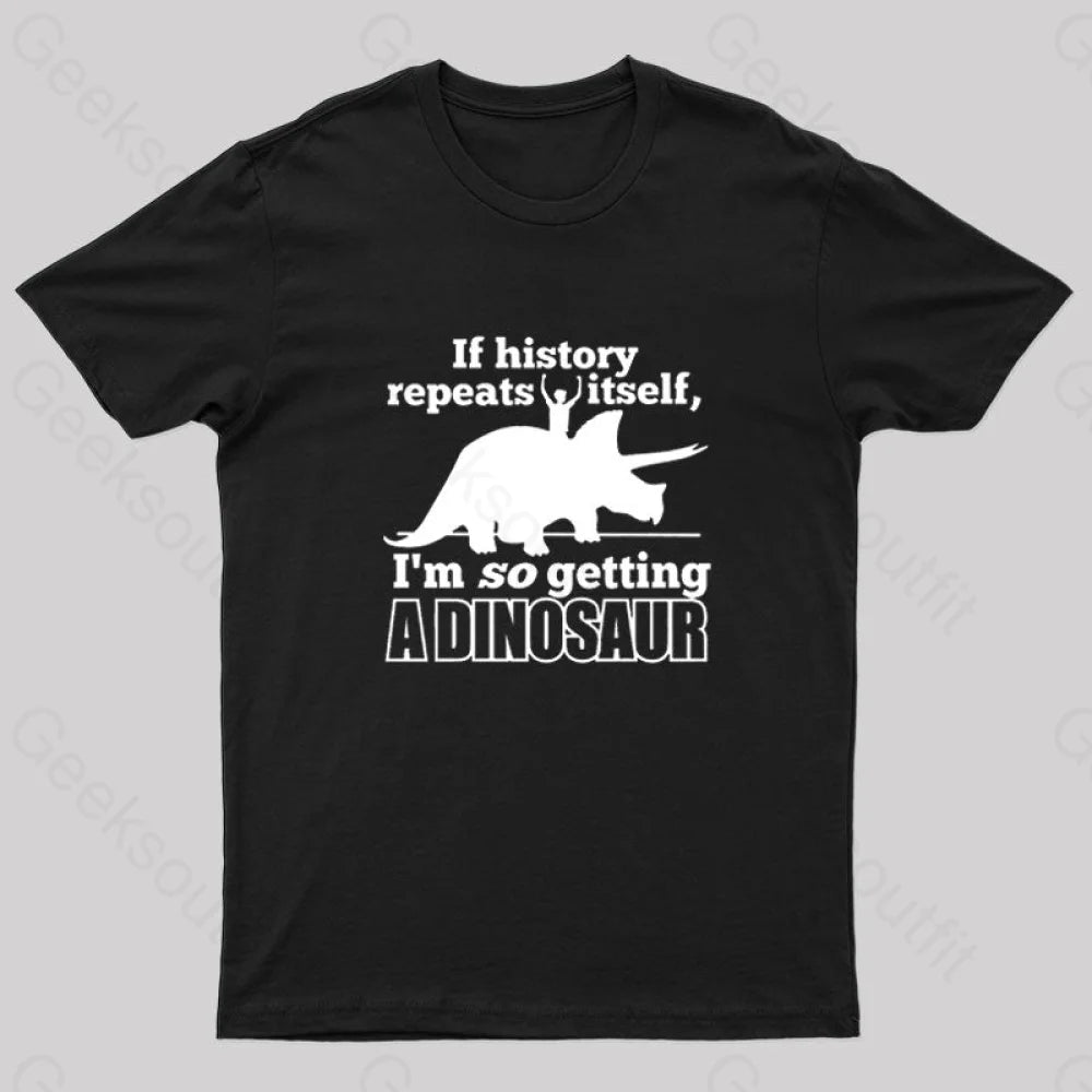If History Repeats Itself Nerd T-Shirt If History Repeats Itself Nerd T-Shirt
