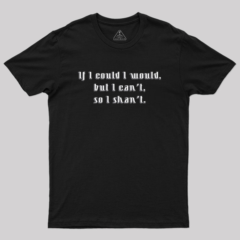 If I Could Geek T-Shirt If I Could Geek T-Shirt