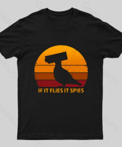 If It Flies It Spies Geek T-Shirt