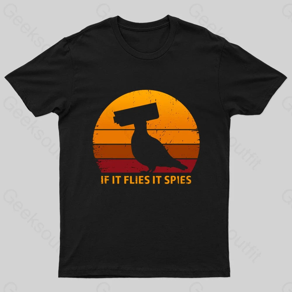 If It Flies It Spies Geek T-Shirt If It Flies It Spies Geek T-Shirt