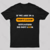 If We Are In a Don’t Laugh Situation Do Not Look Nerd T-Shirt