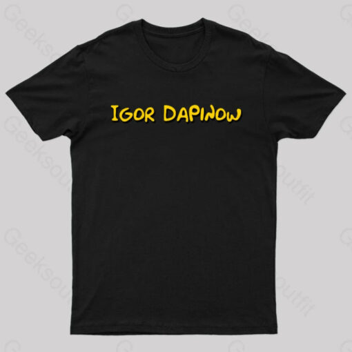 Igor Dapinow Geek T-Shirt