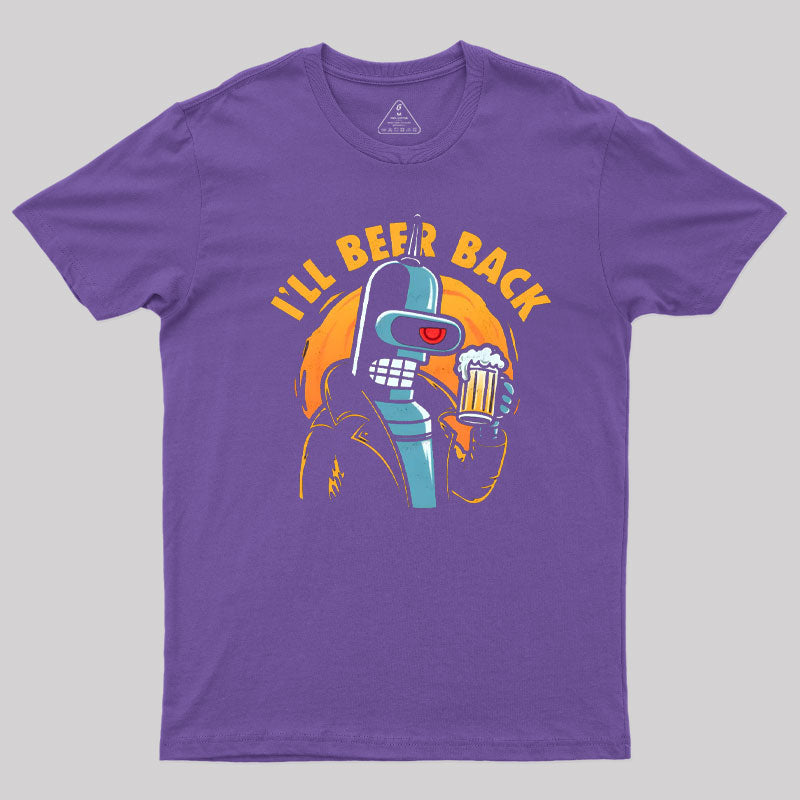 I'll Beer Back T-Shirt I'll Beer Back T-Shirt