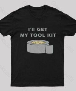 I’ll Get My Tool Kit T-Shirt