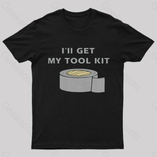 I’ll Get My Tool Kit T-Shirt