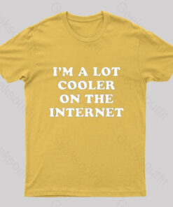 Im A Lot Cooler On The Internet T Shirt 8