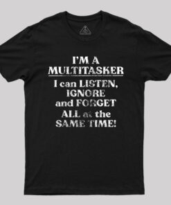 I’m A Multitasker T-Shirt