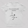 I’m Conventionally Positive T-Shirt