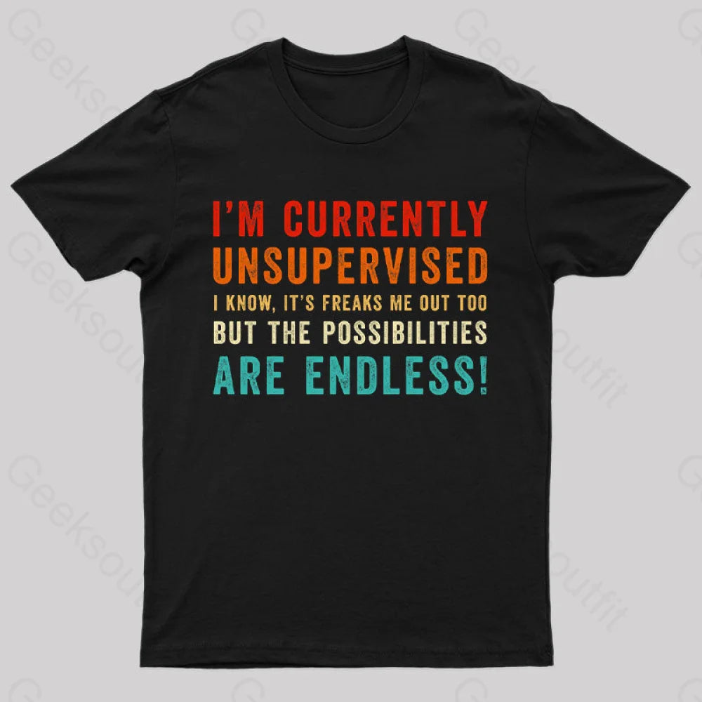 I'm Currently Unsupervised T-Shirt I'm Currently Unsupervised T-Shirt