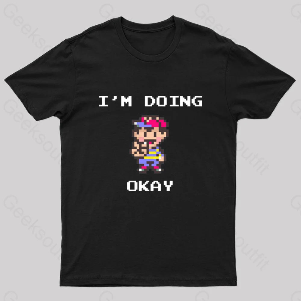 I'm Doing Okay Geek T-Shirt I'm Doing Okay Geek T-Shirt