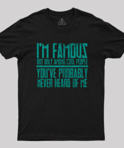 I’m Famous Among Cool People T-Shirt