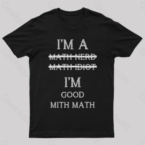 I’m Good Mith Math Geek T-Shirt