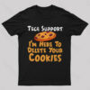 I’m Here To Delete Your Cookies Nerd T-Shirt