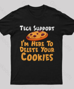I’m Here To Delete Your Cookies Nerd T-Shirt