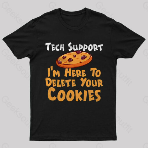 I’m Here To Delete Your Cookies Nerd T-Shirt