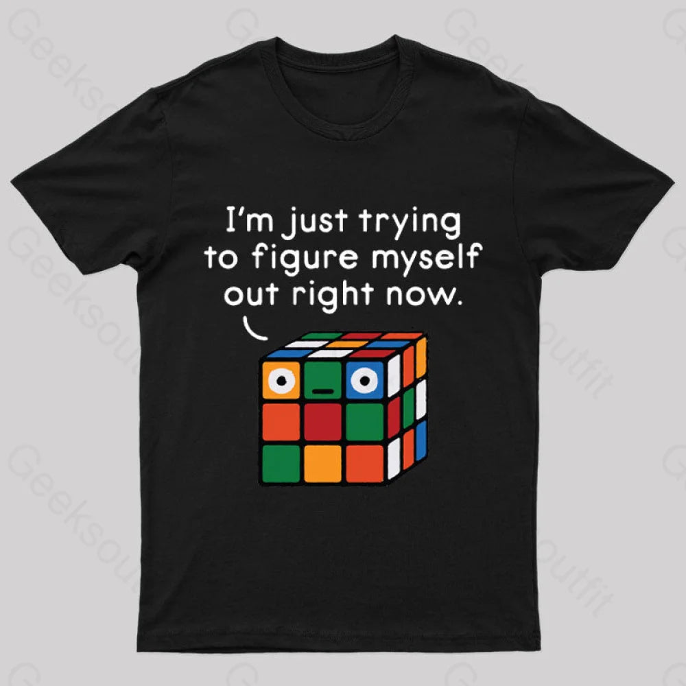 I'm Just Trying To Figure Myself Out Right Now Nerd T-Shirt I'm Just Trying To Figure Myself Out Right Now Nerd T-Shirt