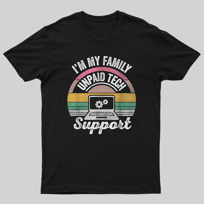 I'm My Family Unpaid Tech Support T-Shirt I'm My Family Unpaid Tech Support T-Shirt