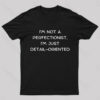 I’m Not A Perfectionist I’m Just Detail Oriented Geek T-Shirt