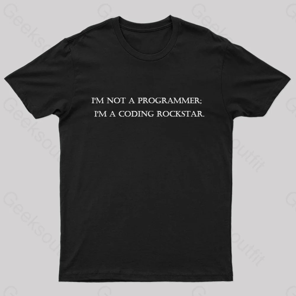 I'm Not A Programmer I'm A Coding Rockstar Nerd T-Shirt I'm Not A Programmer I'm A Coding Rockstar Nerd T-Shirt