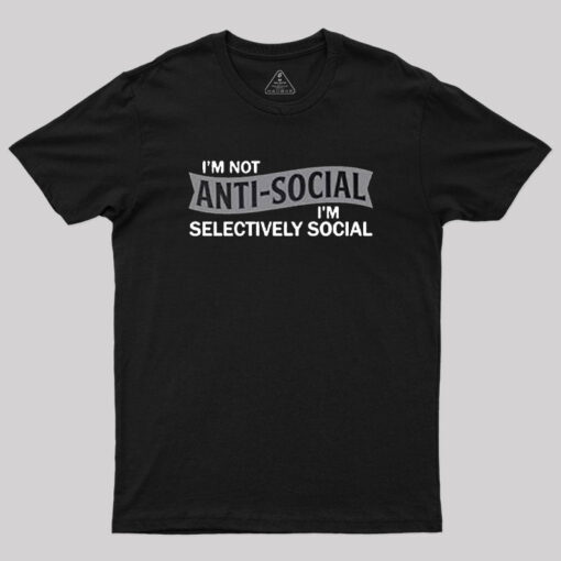 I’m Not Anti-Social T-Shirt