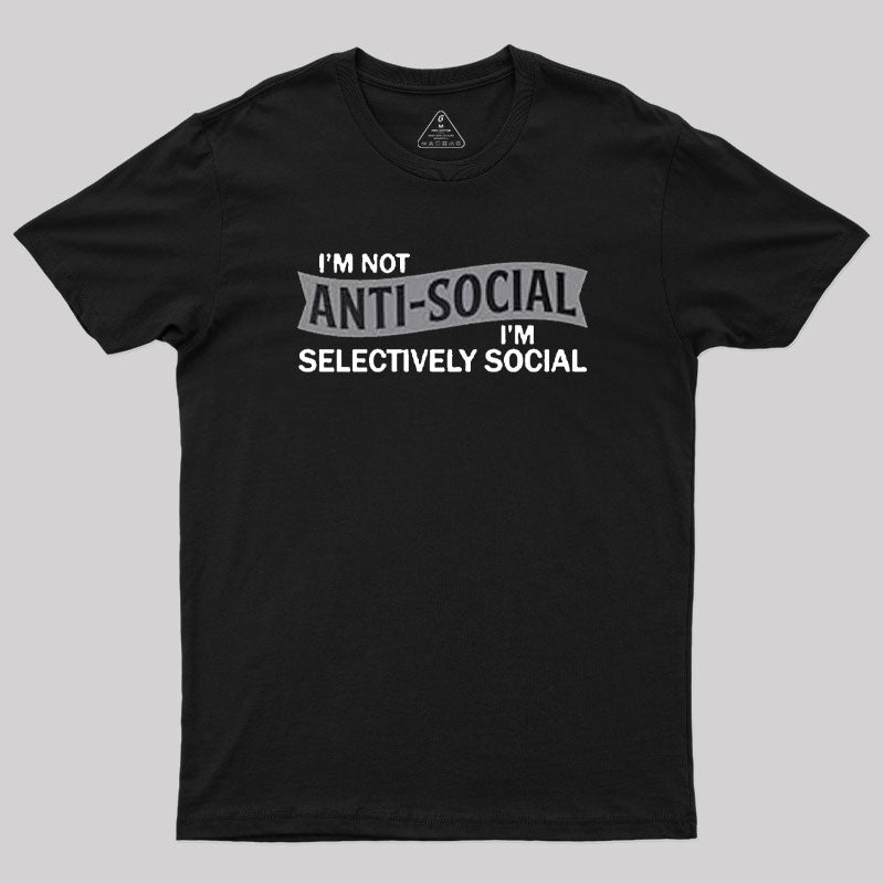 I'm Not Anti-Social T-Shirt I'm Not Anti-Social T-Shirt