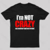 I’m Not Crazy T-Shirt