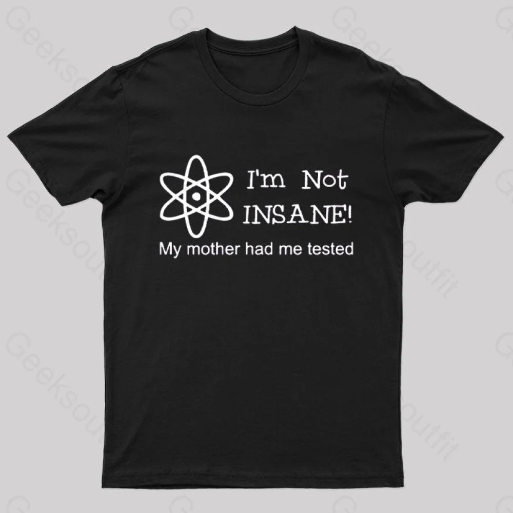 Im Not Insane T-Shirt Im Not Insane T-Shirt