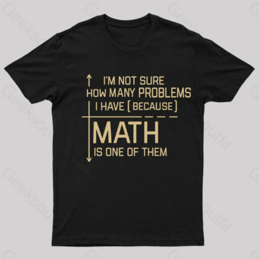 I’m Not Sure How Many Questions I Have T-Shirt