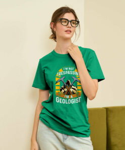 I’m Not Trespassing I’m A Geologist Geology Geek T-Shirt