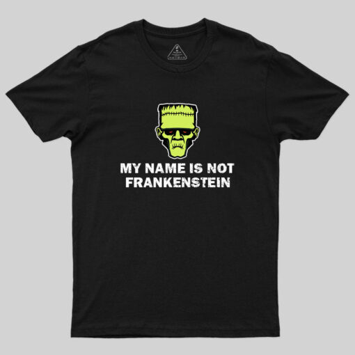 I’m Not frankenstein T-Shirt