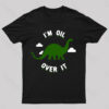 I’m Oil Over It Nerd T-Shirt