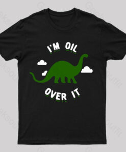 I’m Oil Over It Nerd T-Shirt