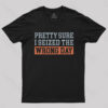 I’m Pretty Sure I Seized The Wrong Day T-Shirt
