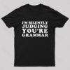 I’m Silently Judging You’re Grammar Nerd T-Shirt