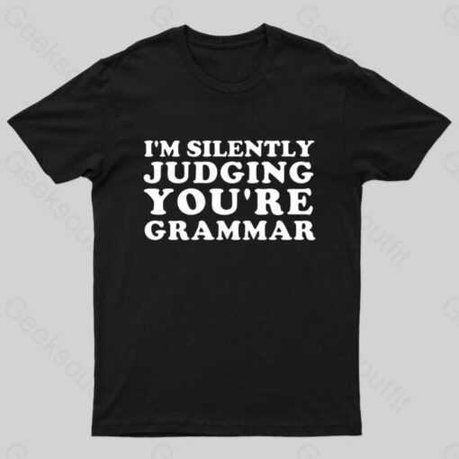 I’m Silently Judging You’re Grammar Nerd T-Shirt