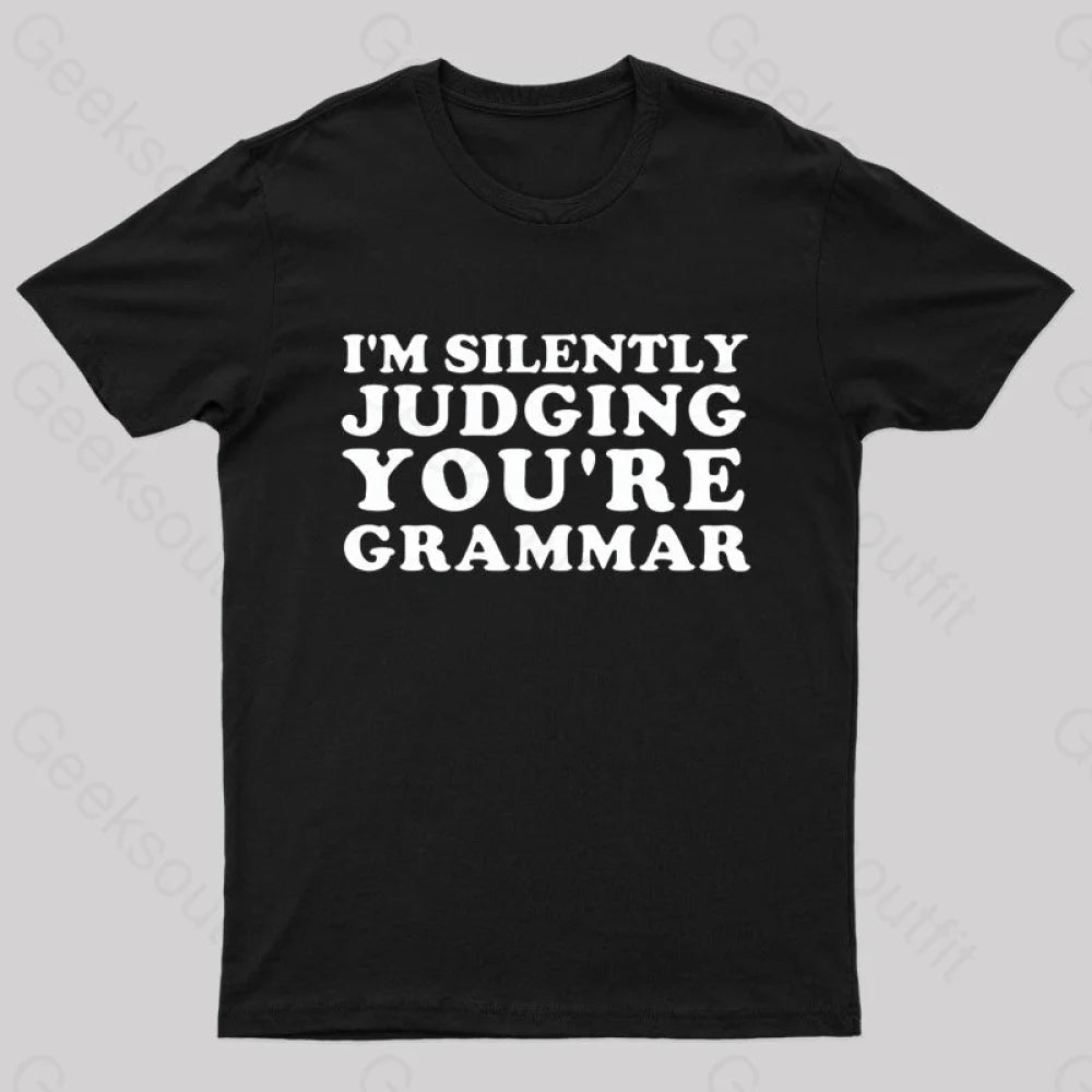 I'm Silently Judging You're Grammar Nerd T-Shirt I'm Silently Judging You're Grammar Nerd T-Shirt