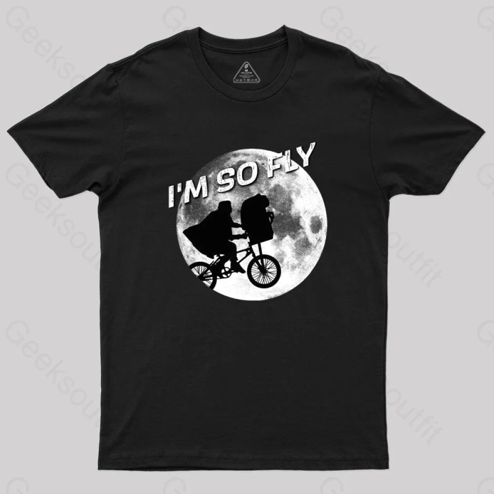 Im So Fly T-Shirt Im So Fly T-Shirt