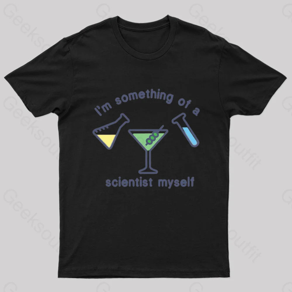 I'm Something of a Scientist Myself Geek T-Shirt I'm Something of a Scientist Myself Geek T-Shirt