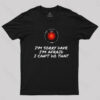 I’m Sorry Dave Nerd T-Shirt