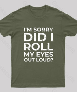 Im Sorry Did I Roll My Eyes Out Loud T Shirt 3
